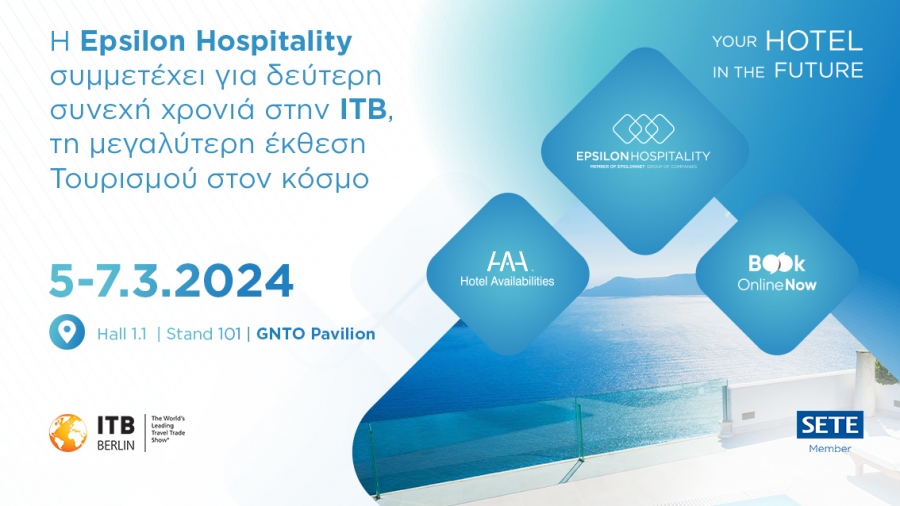 Η Epsilon Hospitality συμμετέχει για δεύτερη συνεχή χρονιά στην ITB, τη μεγαλύτερη έκθεση Τουρισμού στον κόσμο