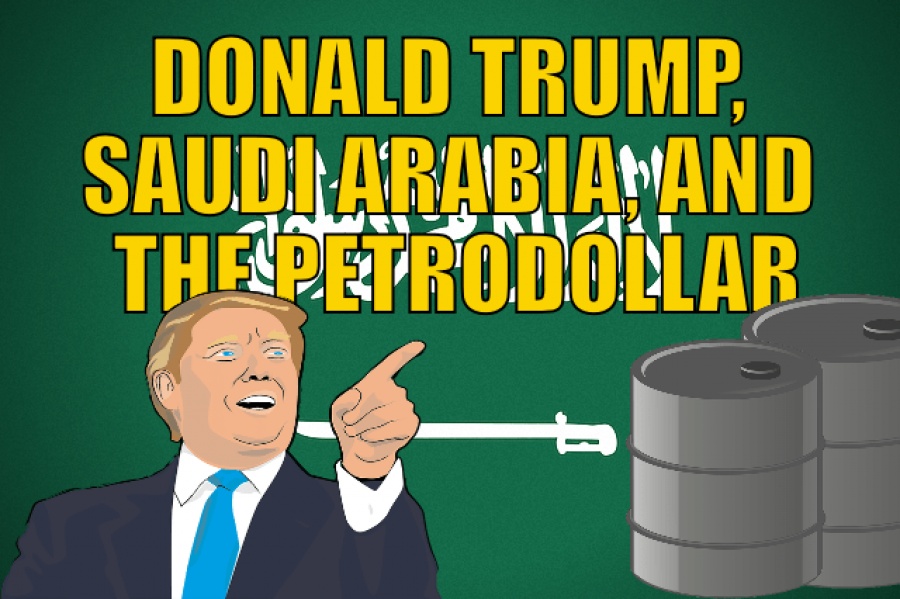 Trump, Σαουδική Αραβία και το τέλος του πετρο - δολαρίου - Τι σχεδιάζει ο Putin